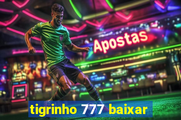 tigrinho 777 baixar